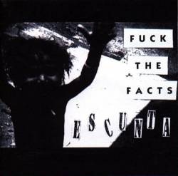 Fuck The Facts : Escunta